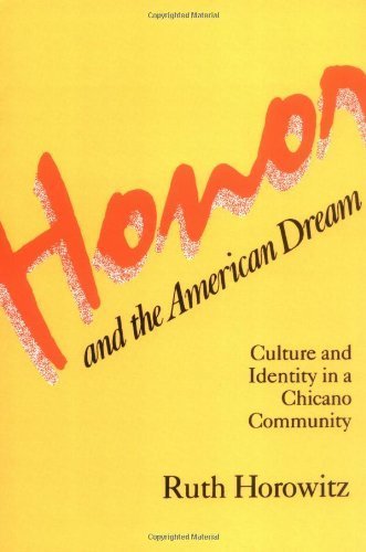 Honor and the American Dream: Culture and Identity in a Chicano Community (Crime, Law, and Deviance Series) by Horowitz, Ruth(April 1, 1983) Paperback