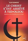 Le Christ s'est arrêté à Tizi-Ouzou : Enquête sur les conversions en terre d'islam
