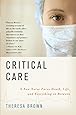Critical Care: A New Nurse Faces Death, Life, and Everything in Between