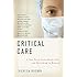 Critical Care: A New Nurse Faces Death, Life, and Everything in Between