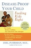DISEASE-PROOF YOUR CHILD - FEEDING KIDS RIGHT