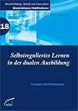 Selbstreguliertes Lernen in der dualen Ausbildung: Lerntypen und Bedingungen
