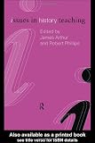 Issues in History Teaching (Issues in Subject Teaching)