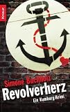 Revolverherz: Ein Hamburg-Krimi - Simone Buchholz