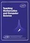 Teaching Mathematics and Computer Science