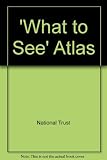The what to see atlas : showing places of historic, architectural and scenic interest in England, Wales and Northern Ireland