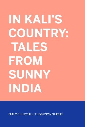 In Kali's Country: Tales from Sunny India