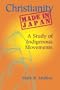 Christianity Made in Japan: A Study of Indigenous Movements (Nanzan Library of Asian Religion and Culture)