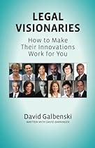 Legal Visionaries: How to make their innovations work for you Legal Visionaries: How to make their innovations work for you