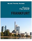 Running The World: Frankfurt, Germany (Blaze Travel Guides)