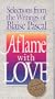 Aflame with love: Selections from the writings of Blaise Pascal