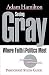 Seeing Gray: Where Faith and Politics Meet Participant Study Guide