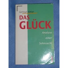 Das Gl�ck. Analyse einer Sehnsucht. ( ECON Lebenshorizonte).
