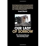 our lady of sorrow the collected essays from the holy land
