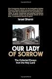 Our Lady of Sorrow: The Collected Essays from the Holy Land