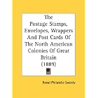 The Postage Stamps, Envelopes, Wrappers And Post Cards Of The North American Colonies Of... by Royal Philatelic Society
