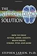 The Neurofeedback Solution: How to Treat Autism, ADHD, Anxiety, Brain Injury, Stroke, PTSD, and More