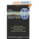 The Neurofeedback Solution: How to Treat Autism, ADHD, Anxiety, Brain Injury, Stroke, PTSD, and More