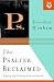 The Psalter Reclaimed: Praying and Praising with the Psalms