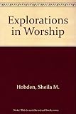 Explorations in worship : thirty-five services for senior school assembly