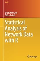 Statistical Analysis of Network Data with R (Use R!) Statistical Analysis of Network Data with R (Use R!)