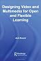 Designing Video and Multimedia for Open and Flexible Learning (The Open and Flexible Learning Series)