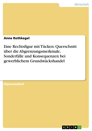 Eine Rechtsfigur mit Tücken. Querschnitt über die Abgrenzungsmerkmale, Sonderfälle und Konsequenzen bei gewerblichem Grundstückshandel (German Edition)