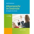 K�rpersprache im Unterricht: Ein Ratgeber f�r Lehrende