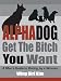 AlphaDog, Get The Bitch You Want: A Man's Guide to Dating, by a Woman 418nLMkStGL. SL75 Singles Look to Free Online Dating to Fix Their Broken Hearts