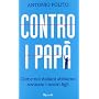 Contro i pap�. Come noi italiani abbiamo rovinato &hellip di Antonio Polito