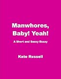 Manwhores, Baby! Yeah!