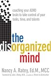 The Disorganized Mind: Coaching Your ADHD Brain to Take Control of Your Time, Tasks, and Talents