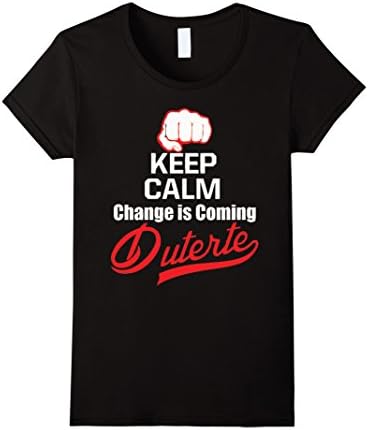 Women's Keep Calm Change Is Coming Duterte Du30 T-shirt Medium Black
