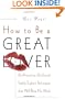 How to Be a Great Lover: Girlfriend-to-Girlfriend Totally Explicit Techniques that Will Blow His Mind