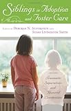 Siblings in Adoption and foster care : traumatic separations and honoured connections