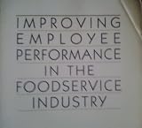 Improving Employee Performance in the Foodservice Industry: A Guide to Employee Discipline (Foodservice Employee Management Series)