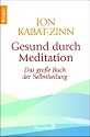 Gesund durch Meditation: Das gro&szlig;e Buch der Selbstheilung