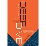 Deep Dive: The Proven Method for Building Strategy, Focusing Your Resources, and Taking Smart Action