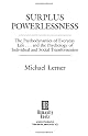 Surplus Powerlessness : The Psychodynamics of Everyday Life and the Psychology of Individual and Social Transformation (Reprint ed)