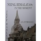Nepal Himalayas -- In the Moment (Himalayas Philanthropy Trekking) ~ Jeff Rasley