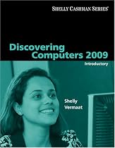 Discovering Computers 2009: Introductory (Sheelly Cashman Series)