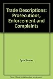 Trade descriptions : prosecutions, enforcement, and complaints