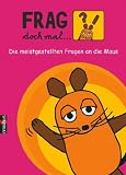 Frag doch mal ... die Maus!: Die meistgestellten Fragen an die Maus - 