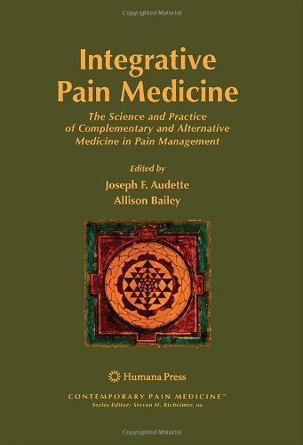 integrative pain medicine the science and practice of complementary and alternative medicine in pain management