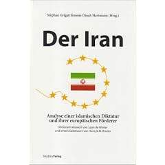 Der Iran. Analyse einer islamischen Diktatur und ihrer europ�ischen F�rderer