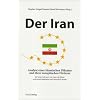 Der Iran. Analyse einer islamischen Diktatur und ihrer europ�ischen F�rderer