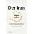 Der Iran. Analyse einer islamischen Diktatur und ihrer europ�ischen F�rderer