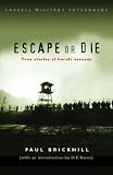 Escape or Die: True stories of heroic escapes: True Stories of Heroic Escapes (Cassell Military Paperbacks)