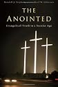 The Anointed: Evangelical Truth in a Secular Age
