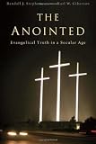 The Anointed: Evangelical Truth in a Secular Age